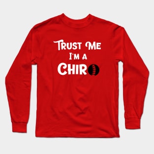 Trust Me I'm a Chiro Chiropractor Long Sleeve T-Shirt